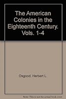 The American Colonies in the Eighteenth Century. Vols. 1-4 B0026Y8SOI Book Cover
