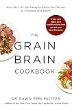 Grain Brain Cookbook: More Than 150 Life-Changing Gluten-Free Recipes to Transform Your Health