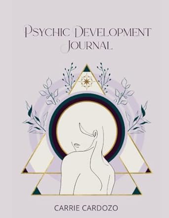 Psychic Development Journal (200 pages, 8.5 x 11” softcover): A daily journal designed to assist you in developing deeper psychic abilities through a proven method of connection and observation
