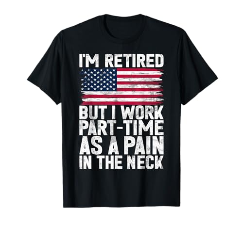 Retired USA Flag Patriotic American Humor Independence T-Shirt