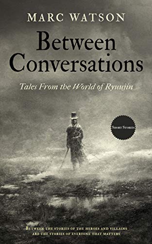 Between Conversations: Tales From the World of Ryuujin by [Marc Watson, Fluky Fiction]