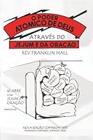 O Poder Atómico com Deus Através do Jejum e da Oração: Atomic Power with God, Thru Fasting and Prayer (Translated) (Portuguese Edition) B0CT46VFF4 Book Cover