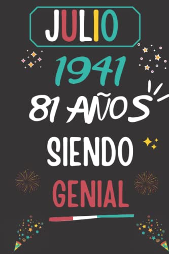 CUADERNO, JULIO 1941, 81 Años Siendo Genial: Regalo de 81 cumpleaños para mujeres y hombres, ideas de 81 cumpleaños... un cumpleaños... divertido, ... regalo de 81 cumpleaños para él/ella.
