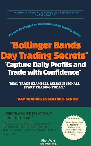 Bollinger Bands Day Trading Secrets: Master Proven Strategies for Daily