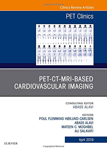 PET-CT-MRI based Cardiovascular Imaging, An Issue of PET Clinics ...