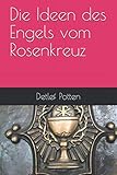 Die Ideen des Engels vom Rosenkreuz - Detlef Potten 