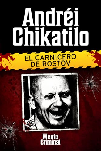 Andréi Chikatilo, el carnicero de Rostov: 4 (Biblioteca: Mente Cr...