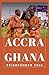 ACCRA GHANA Reiseführer 2026 (AFRICA COUNTRIES UPDATED LOW BUDGET TRAVEL GUIDE (ENGLISH, GERMAN, ITALIAN, FRENCH, JAPANESE, SPANISH, DUTCH, POLISH), Band 13)