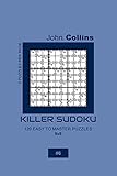 Killer Sudoku - 120 Easy To Master Puzzles 9x9 - 6 (Killer Sudoku Puzzle Book 9x9)