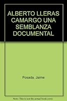Alberto Lleras Camargo una semblanza documental 9584214705 Book Cover