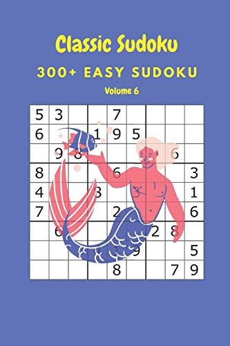 Classic Sudoku: 300+ Easy sudoku Volume 6