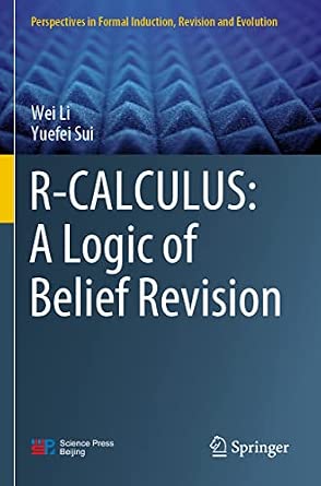 R-CALCULUS: A Logic of Belief Revision 1st ed. 2021 Edition book cover