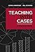 Teaching with Cases: A Practical Guide