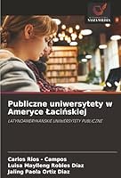Publiczne uniwersytety w Ameryce Lacinskiej: LATYNOAMERYKANSKIE UNIWERSYTETY PUBLICZNE (Polish Edition) 3330519258 Book Cover