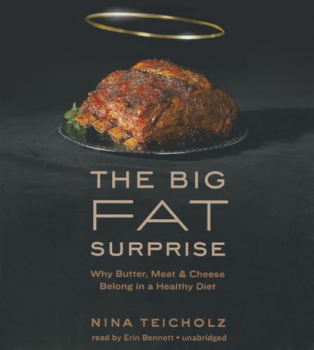The Big Fat Surprise: Why Butter, Meat, and Cheese Belong in a Healthy Diet