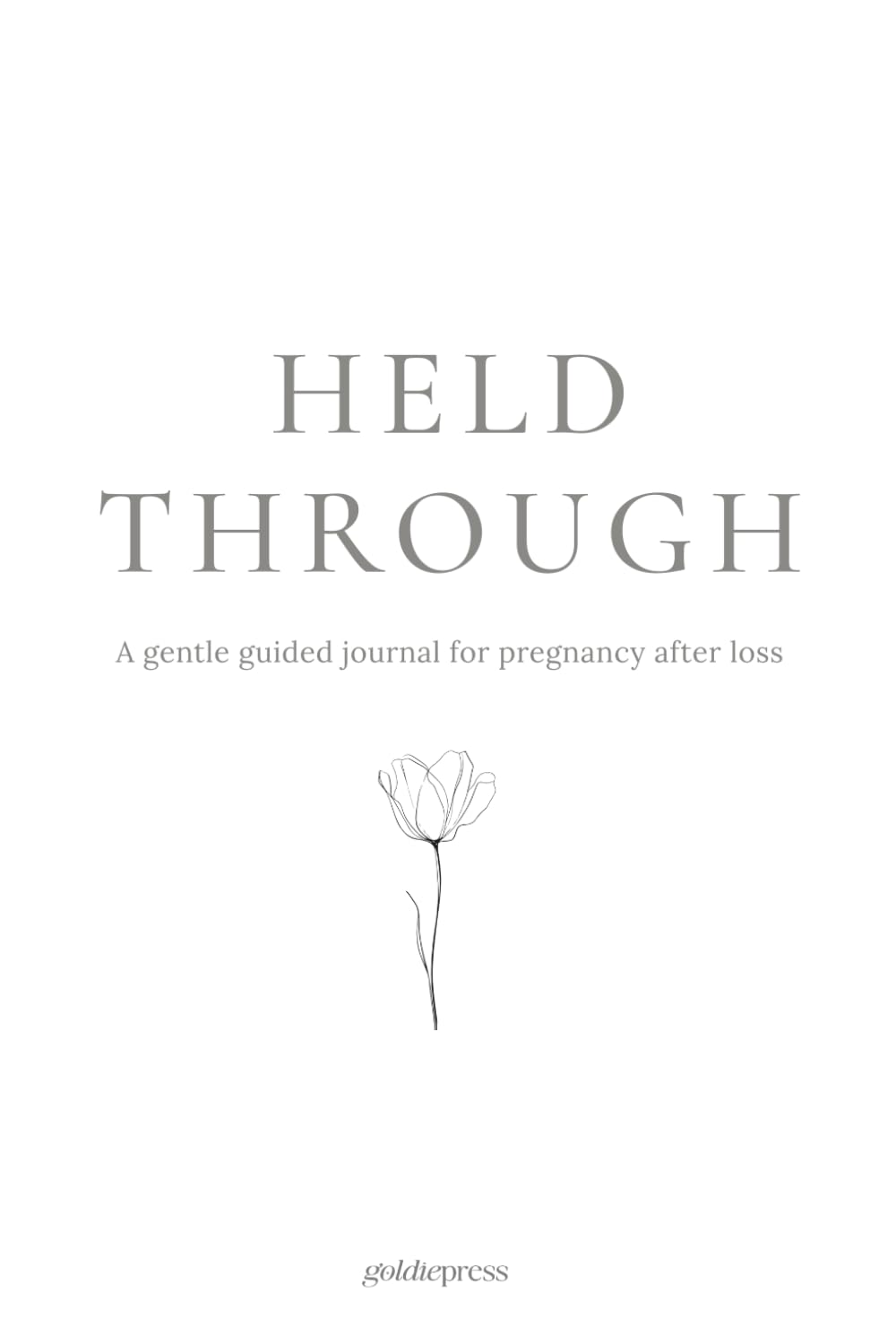 HELD THROUGH: A gentle guided journal for pregnancy after loss