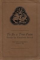 To Be a True Poem: Essays B0006DXJLI Book Cover