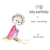  Inky and Dinky: Mindy .... a Tale of Change
