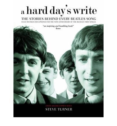 Image of A Hard Day's Write The Stories Behind Every Beatles Song by Turner, Steve ( AUTHOR ) Aug-01-2012 Paperback