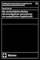 Die Strafrechtlichen Risiken Des Investigativen Journalismus Am Europaisierten Kapitalmarkt 3756012832 Book Cover