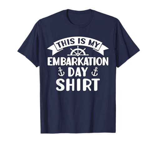 This Is My Embarkation Day T-Shirt Funny First Day of Cruise T-Shirt