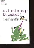 Mais qui mange les guêpes et 100 autres questions idiotes et passionnantes, par les lecteurs de la revue 'New Scientist' (Collection 'Science Ouverte')