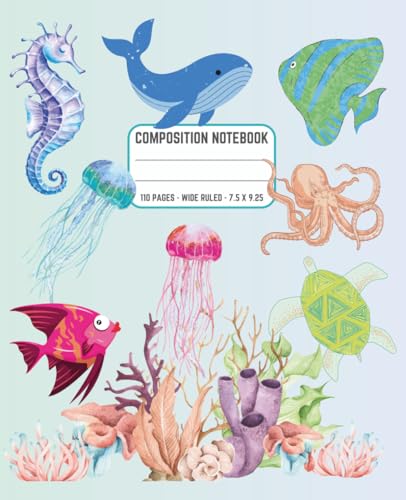 Ocean Animals Composition Notebook Wide Ruled – 110 Pages: Octopus, Jellyfish, Whale, Turtle, Seahorse & Colorful Fish Themed Journal for Kids, ... & Boys | Cute Sea Life School Writing Book