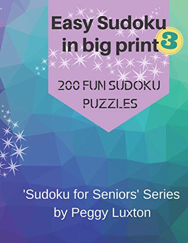 Easy Sudoku in big print 3: 200 fun sudoku puzzles (Sudoku for Seniors)