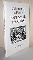 Understanding and Using Baptismal Records 1887609105 Book Cover