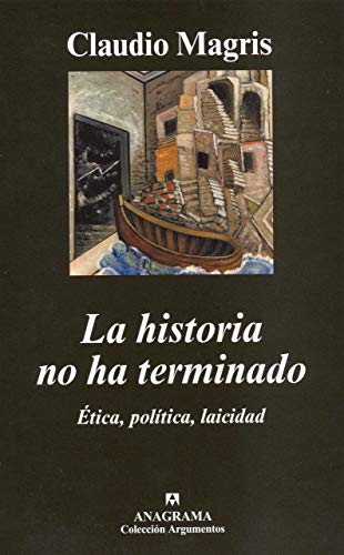 La historia no ha terminado: Ética, política, laicidad: 386 (Argumentos)