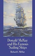Donald McKay and His Famous Sailing Ships (Dover Maritime)
