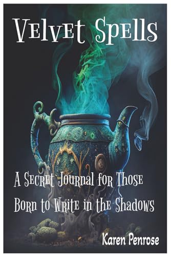 Velvet Spells: A Secret Journal for Those Born to Write in the Shadows: A Place Where Twisted Tales Take Root/ Teens / Young Adu