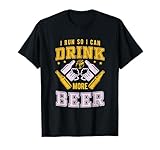 I Run so I can Drink Beer . Vous aimez la course à pied et la course longue distance comme le semi-marathon ou le marathon. Après un entraînement cardio, vous dégustez votre verre de vin ou de bière et de rhum. Le vin ou la bière ont meilleur goût après une course difficile.
