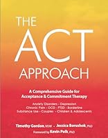 The ACT Approach: A Comprehensive Guide for Acceptance and Commitment Therapy 168373081X Book Cover