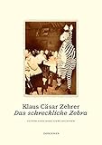  Das schreckliche Zebra: 40 Fotos und ihre Geschichten