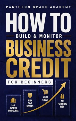 How to Build & Monitor Business Credit: A Beginner's Guide