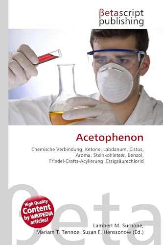 Acetophenon: Chemische Verbindung, Ketone, Labdanum, Cistus, Aroma, Steinkohleteer, Benzol, Friedel-Crafts-Acylierung, Essigsäurechlorid