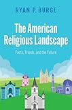 The American Religious Landscape: Facts, Trends, and the Future