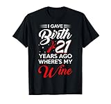 Photo Gallery i gave birth 21 years ago shirt 21st birthday party 21 old maglietta Photo Gallery i gave birth 21 years ago shirt 21st birthday party 21 old maglietta