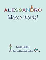 Alessandro Makes Words!: A Personalized World of Words Based on the Letters in the Name Alessandro, with Humorous Poems and Colorful Illustrations. 1941104193 Book Cover