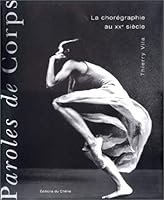 Paroles de corps, la choregraphie au xxeme siecle 2842771141 Book Cover