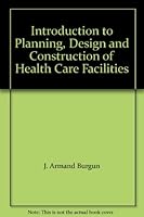 Introduction to Health Care Planning, Design, and Construction 0872588483 Book Cover