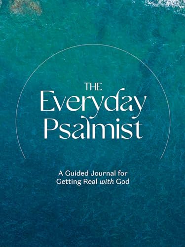 The Everyday Psalmist: A Guided Journal for Getting Real with God