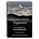 Der erleuchtete Vagabund - Leben und Lehre von Patrul Rinpoche - Matthieu Ricard 