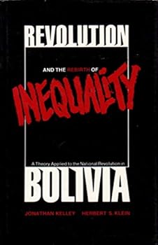 Revolution and the Rebirth of Inequality: A Theory of Inequality and Inherited Privilege Applied to the Bolivian National Revolution