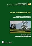 Von Herrenhausen in die Welt: Gärten und Gartenkultur im Spiegel der Sommerakademie Herrenhausen 2015 und 2016 (Herrenhäuser Schriften 8)