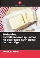 Efeito dos estabilizadores químicos na qualidade nutricional da manteiga (Portuguese Edition) 620901318X Book Cover