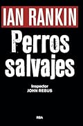Perros salvajes (premio novela negra 2016): Serie John Rebus XX (Serie Negra)