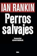 Perros salvajes (premio novela negra 2016): Serie John Rebus XX (Serie Negra)