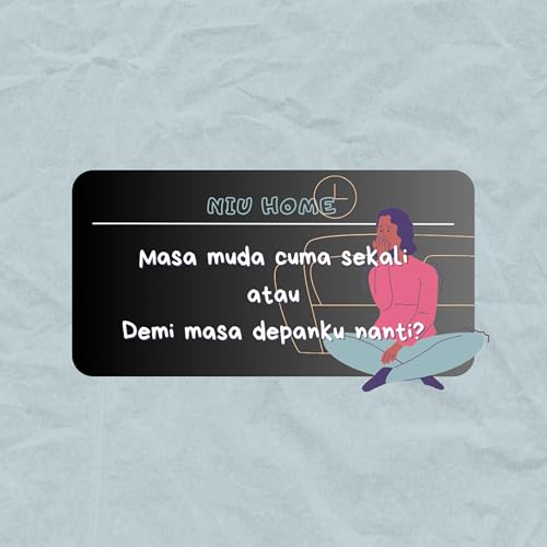 Eps 6. Masa muda cuma sekali atau demi masa depanku nanti?